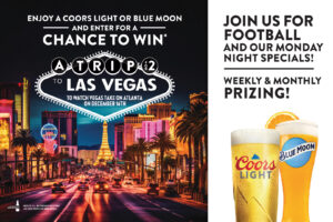 Join us for our Monday Night Specials and enter a ballot for a chance to win a trip for two to Las Vegas in December!