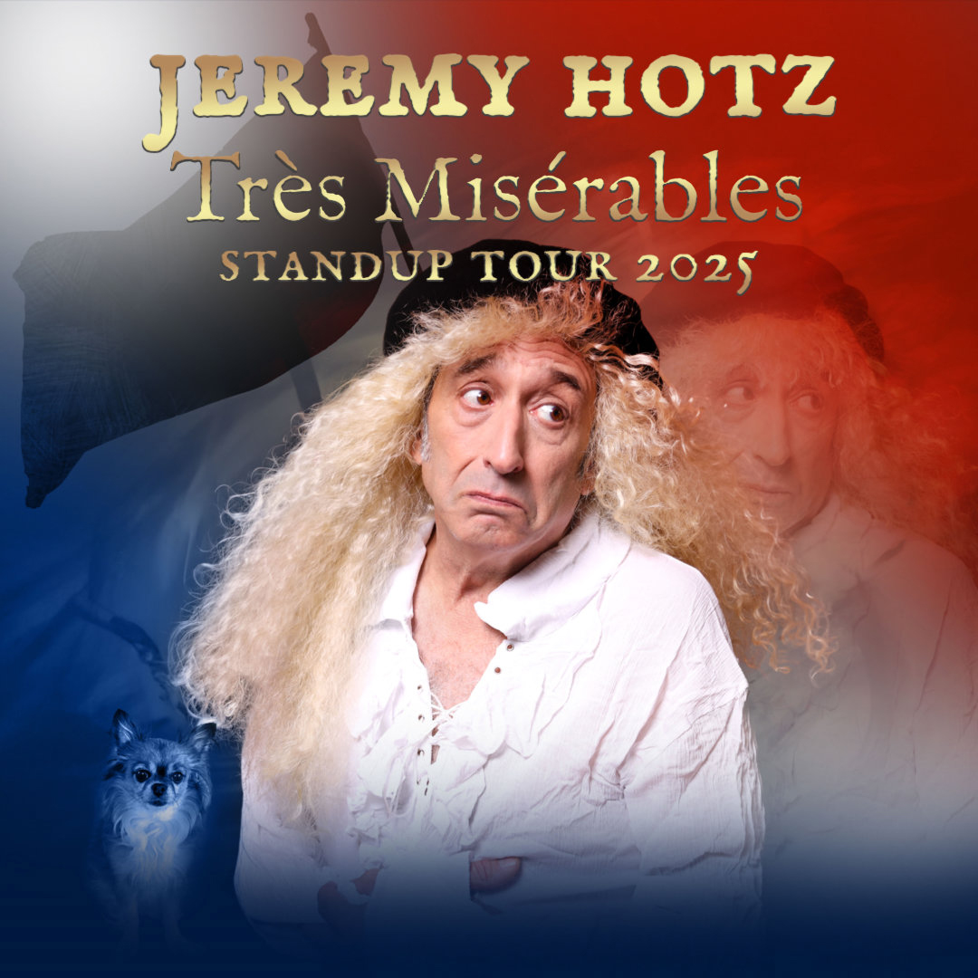 JEREMY HOTZ - Tres Misérables - Standup Tour 2025